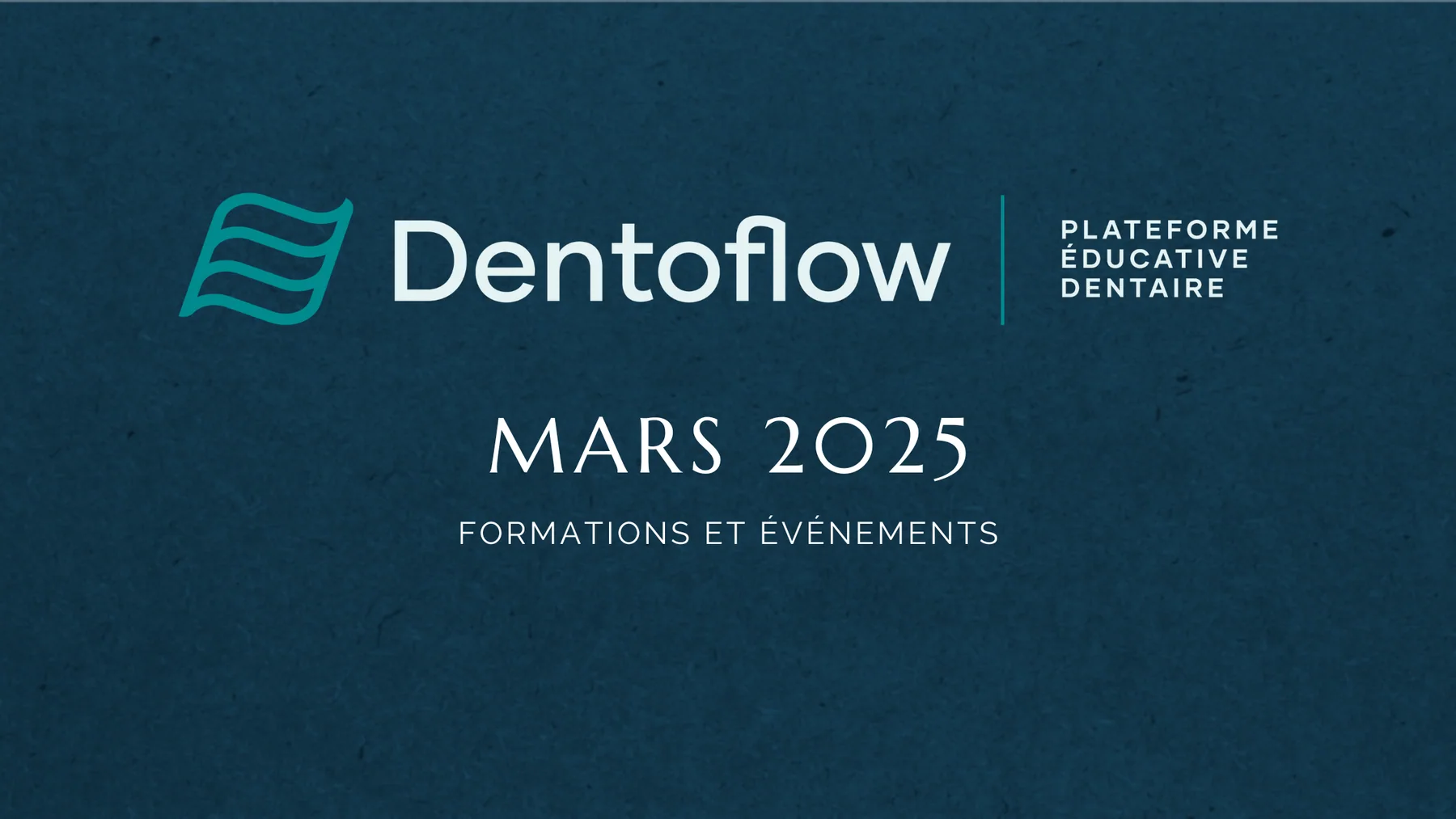 Explorez les formations dentaires de mars avec Dentoflow !